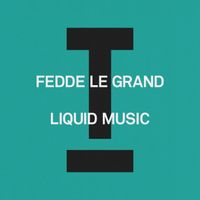 Fedde Le Grand - Liquid Music
