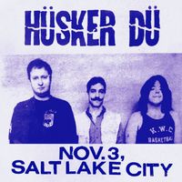Hüsker Dü - Nov. 3, Salt Lake City