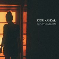 Sonu Kakkar - Tumko Pata Hai