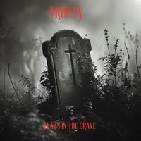 Trinity - Tears in The Grave