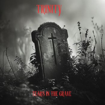 Trinity - Tears in The Grave