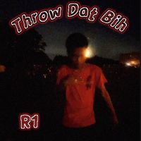 R1 - Throw Dat Bih (Explicit)