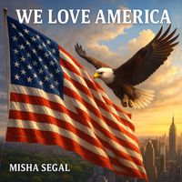Misha Segal - We Love America
