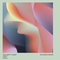 Eduardo Moon - You Don't Know