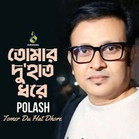 Polash - Tomar Du Hat Dhore