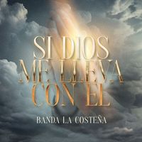Banda La Costeña - Si Dios Me Lleva Con El