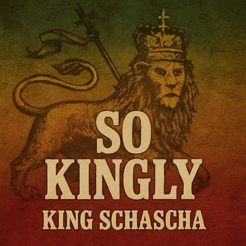 King Schascha - So Kingly