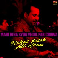 Rahat Fateh Ali Khan - Mahi Bina Kyunye Dil Par Chawa