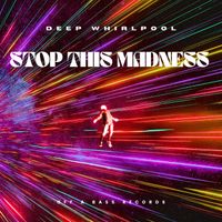 Deep Whirlpool - Stop This Madness