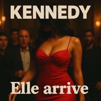 KENNEDY - ELLE ARRIVE  (Explicit)