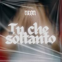 Neon - Tu che soltanto tu