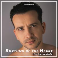 DEEPSYSTEM - Rhythms of the Heart (Instrumentals)