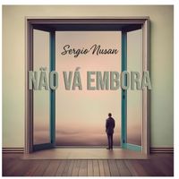 Sergio Nusan - Não Vá Embora