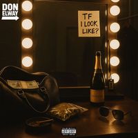 Don Elway - TF I Look Like? (Explicit)