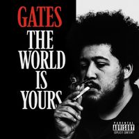 GATES - The World Is Yours (Explicit)