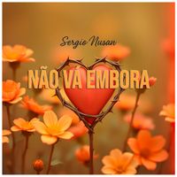 Sergio Nusan - Não Vá Embora