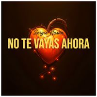 Sergio Nusan - No Te Vayas Ahora