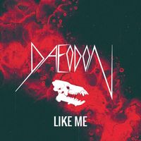 Daeodon - Like Me (Explicit)
