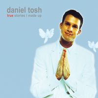 Daniel Tosh - True Stories I Made Up (Explicit)