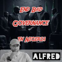 Alfred - End Bad Governance In Nigeria