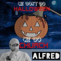 Alfred - We Don't Do Halloween We Do Church