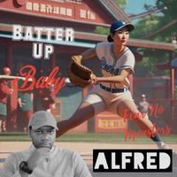 Alfred - Batter Up Baby Fear No Monsters