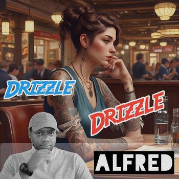Alfred - Drizzle Drizzle