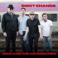 Nick and the Adversaries - Don't Change