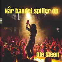 Ole Steen - Når Bandet Spiller Op