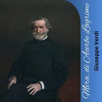Giuseppe Verdi - Mira, di Acerbe Lagrime