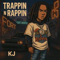 KJ - Trappin n Rappin (Explicit)