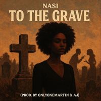 Nasi - To The Grave (feat. OnlyOneMartin & AJ) (Explicit)