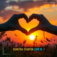 Demetra Stanton - Love Is