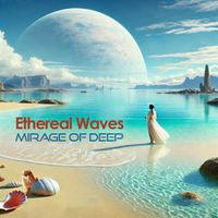 Mirage of Deep - Ethereal Waves