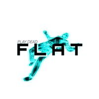 PLAY DEAD - FLAT (Explicit)