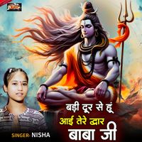 Nisha - Badi Door Se Hun Aai Tere Dwar Baba Ji