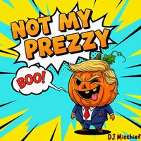 DJ Mischief - Not My Prezzy (Explicit)