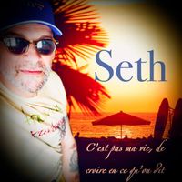 Seth - C’est pas ma vie, de croire en ce qu’on dit