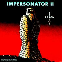 Carlos Perón - Impersonator II (2025 Remaster) (Explicit)