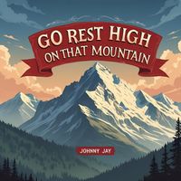 Johnny Jay - Go Rest High on That Mountain