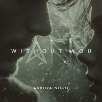 Aurora Night - Without You