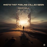 Mirror World - Whats That Feeling Called Again