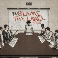 Blo - Blame The Label (Extended) (Explicit)