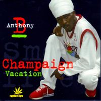 Anthony B - Champaign Vacation