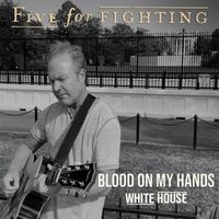 Five For Fighting - Blood on My Hands (White House Version [Explicit])