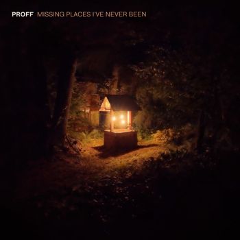 PROFF - Missing Places I've Never Been
