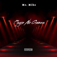 Mr. Mike - Playin No Games (Explicit)