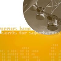 Venus Hum - Songs for Superheroes
