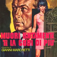 Gianni Marchetti - Muori lentamente... te la godi di più (Original Soundtrack)