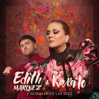 Edith Márquez, Kakalo - Y Nos Dieron Las Diez